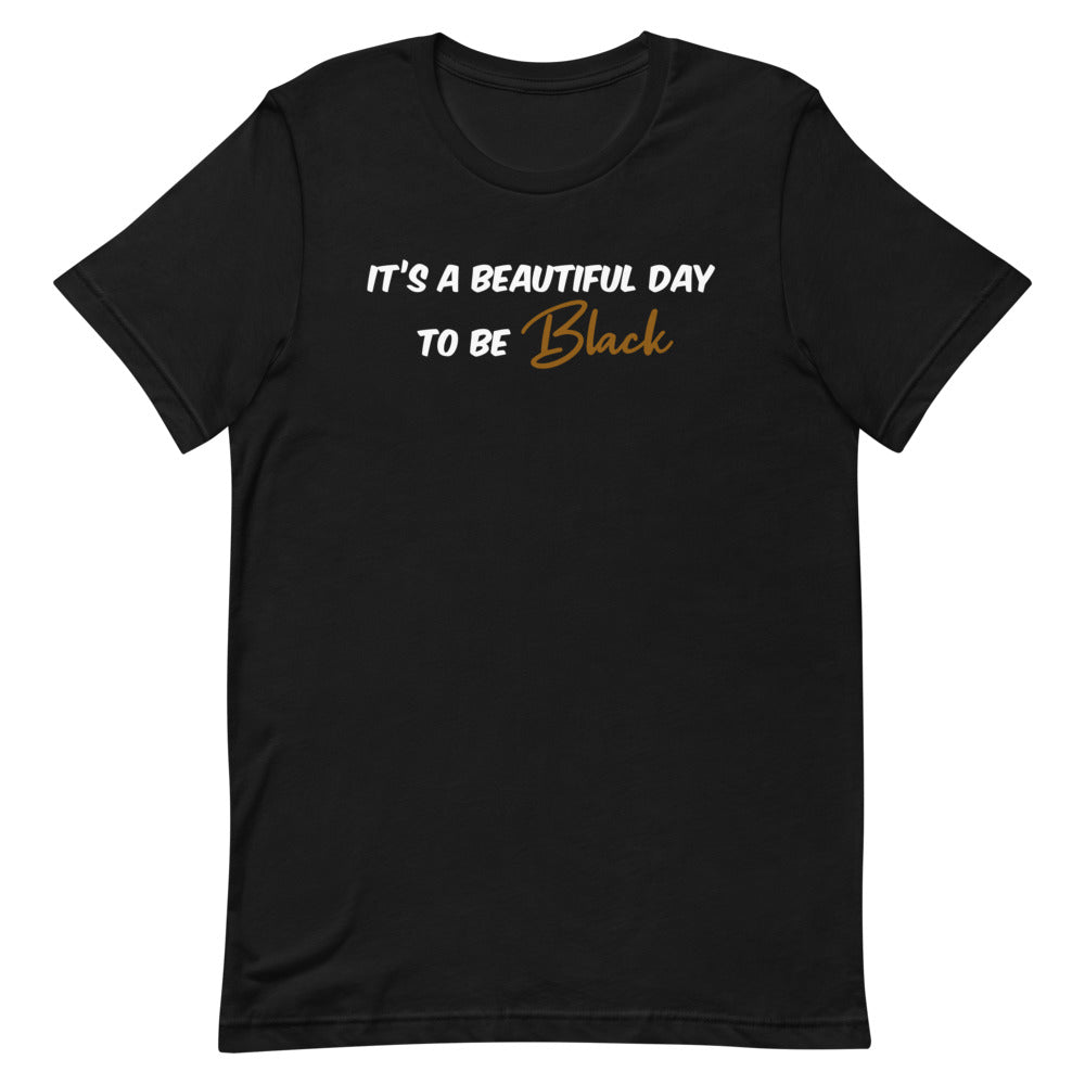 “Beautiful day to be Black” T-Shirt