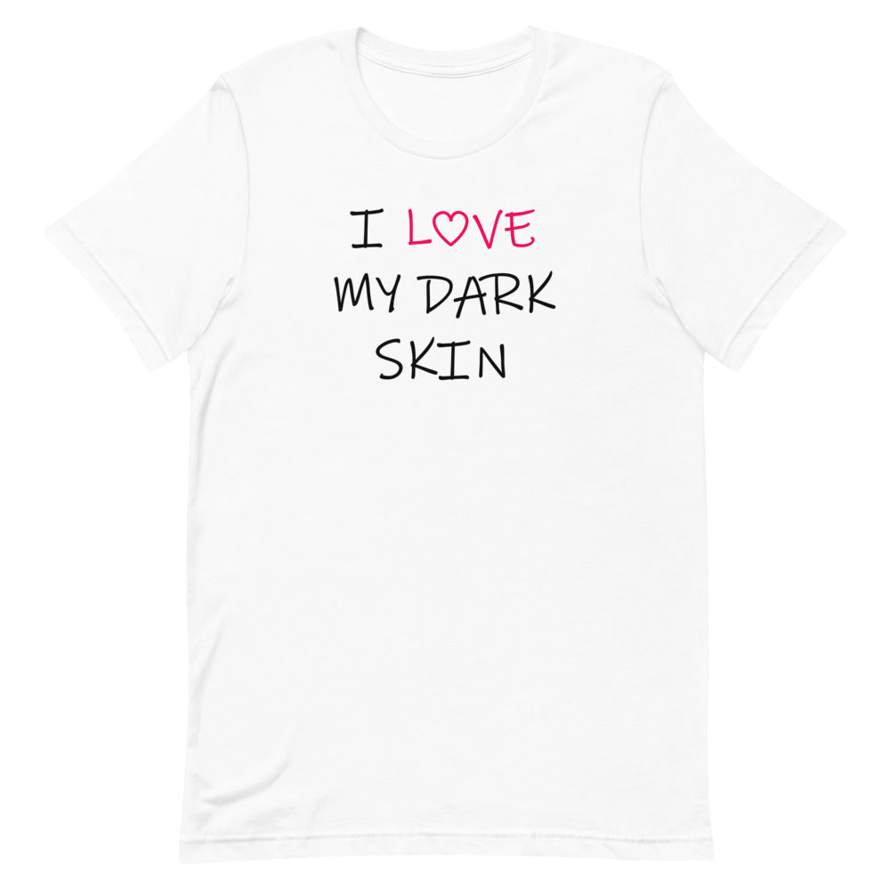 “I Love my Dark Skin” T-Shirt