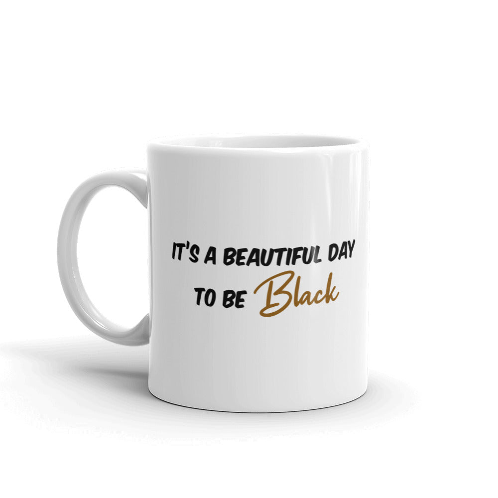 Mug "Beautiful day to be Black"